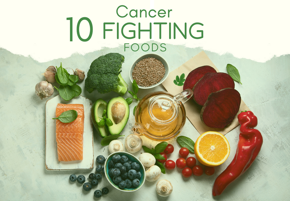 10 Cancer Fighting Foods