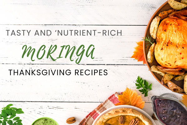 Tasty and Nutrient-Rich Moringa Thanksgiving Recipes
