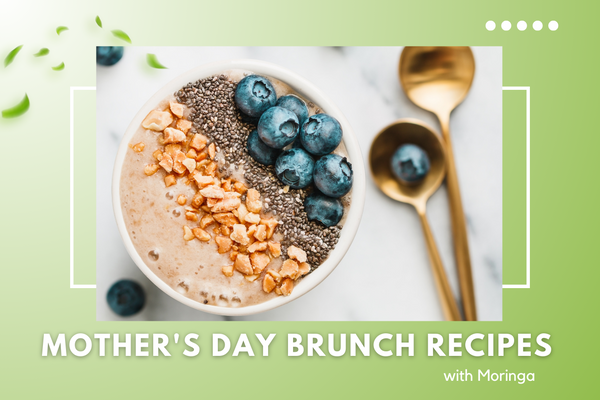Mother's Day Homemade Brunch Moringa Recipes She Will Love