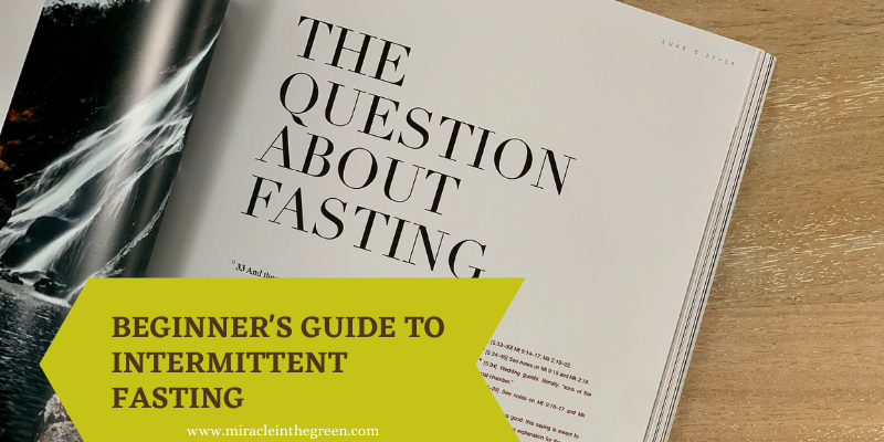 Miracle In The Green Guide: Beginner’s Guide To Intermittent Fasting