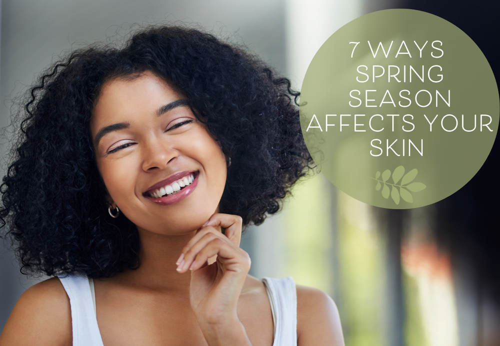 7 Ways Spring Season Affects your Skin