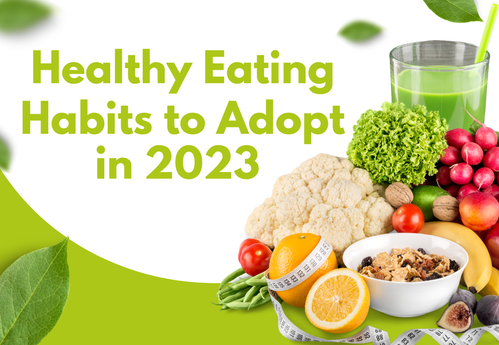 Jumpstart Your Year with These Healthy Eating Habits to Adopt this 2023