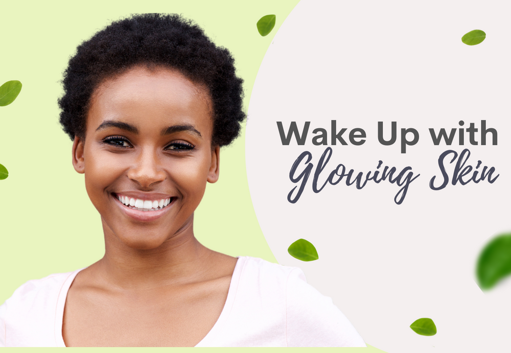 Ways to Wake Up with a Glowing Skin