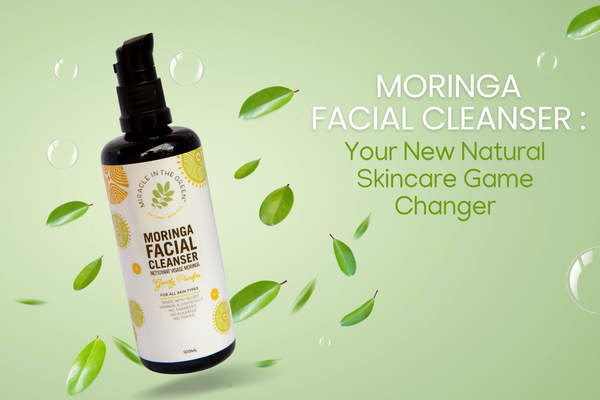 6 Ways Moringa Facial Cleanser Is Your New Natural Skincare Game Changer