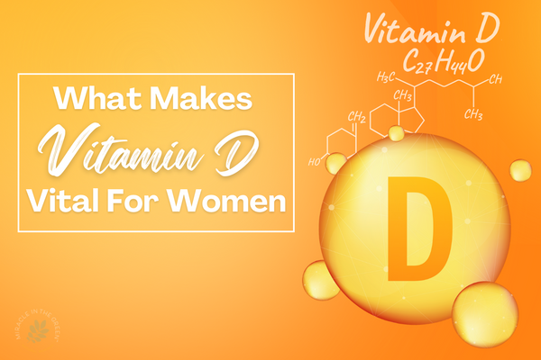 What Makes Vitamin D Vital for Women