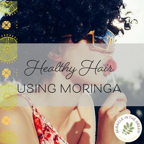 5 Ways to Grow Healthy Hair Using Moringa