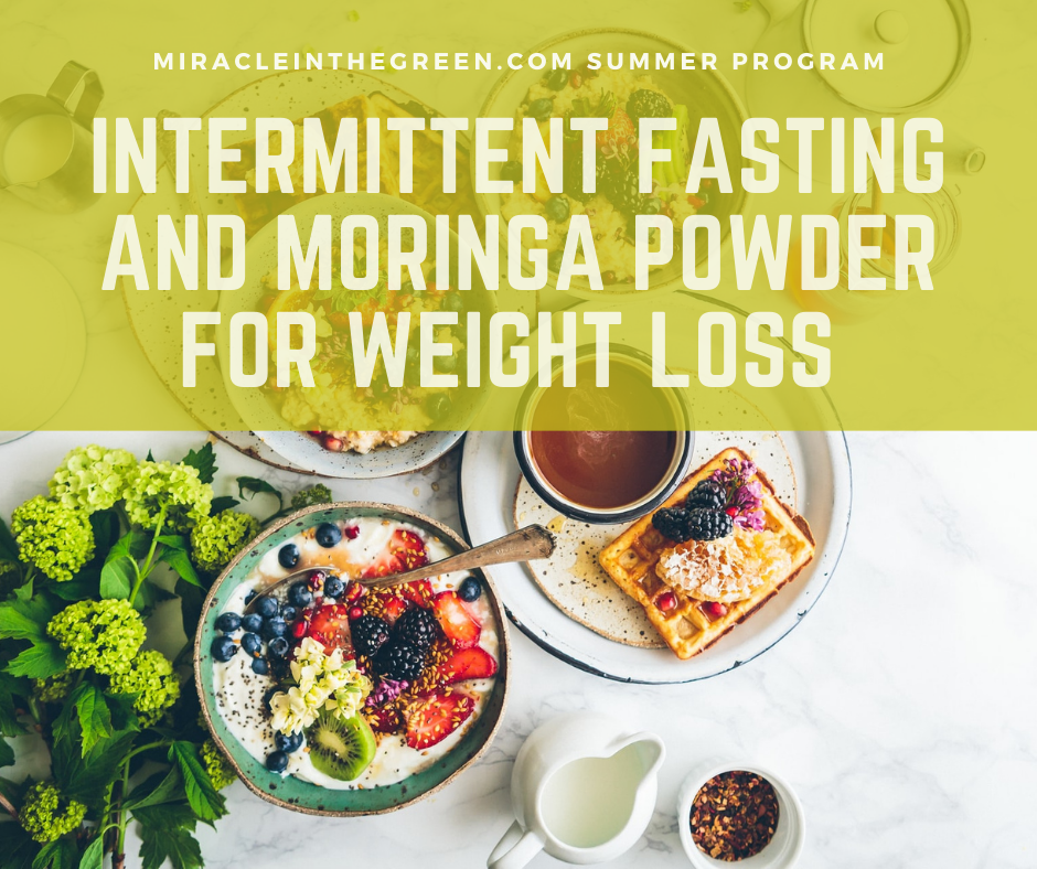 Miracle In The Green Weight Loss Program: Intermittent Fasting and Moringa Powder