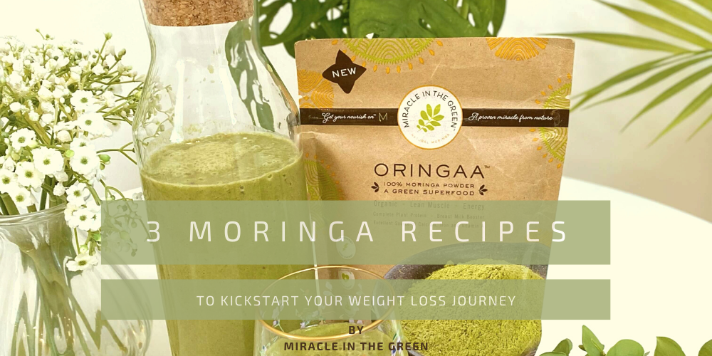 Miracle In The Green Recipes: 3 Moringa Recipes To Kickstart Your Weight Loss Journey