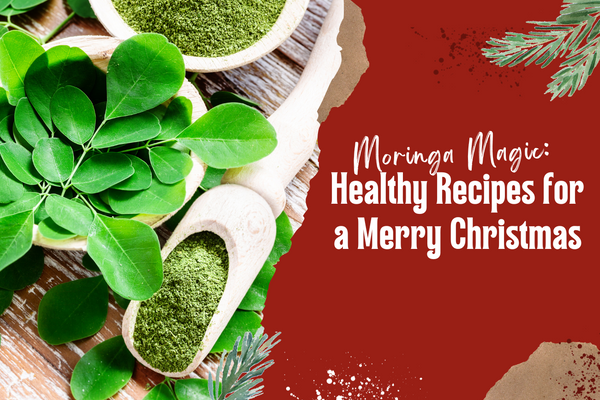 Moringa Magic: Healthy Recipes for a Merry Christmas
