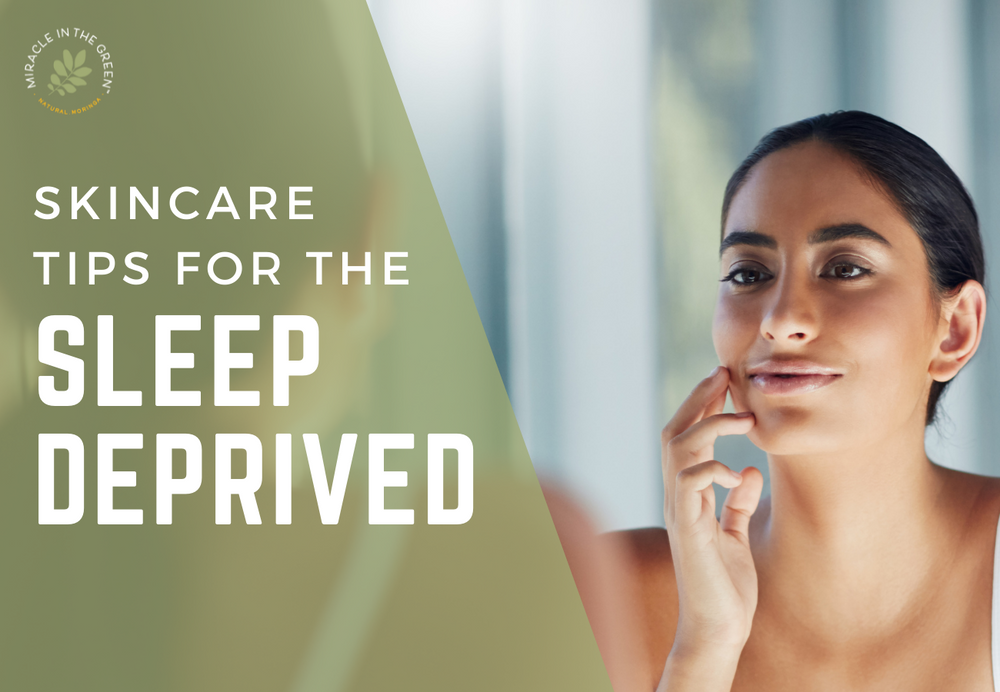 Skin Care Tips for the Sleep-Deprived