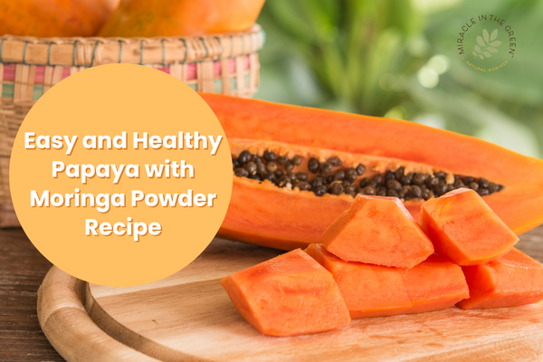Easy and Healthy Papaya with Moringa Powder Recipe