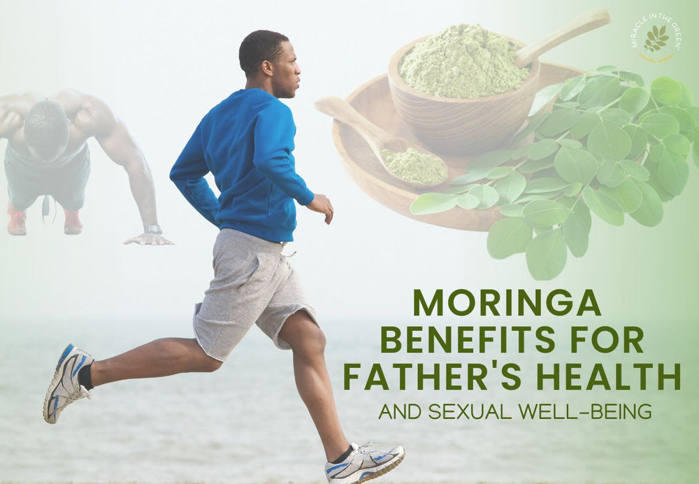 Moringa Benefits for Father's Health and Sexual Well-being