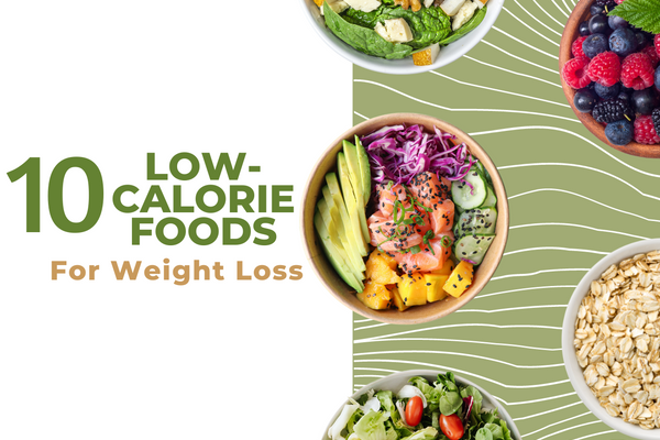 10 Low-Calorie Foods Best For Weight Loss
